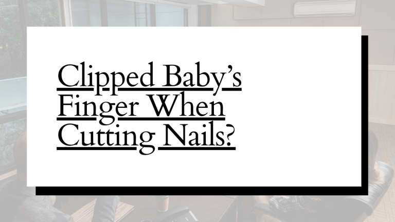 Clipped Baby’s Finger When Cutting Nails? (Do This!)