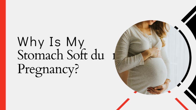 Why Is My Stomach Soft during Pregnancy?